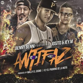 Benny Benni Ft Josito & Jey M - Antifaz (Antesala Pa Almighty) MP3