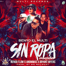 Benyo El Multi Ft. Ñengo Flow, Anonimus Y Bryant Myers - Sin Ropa MP3