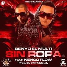 Benyo El Multi Ft. Ñengo Flow - Sin Ropa MP3