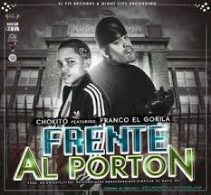 Chokito Ft Franco El Gorila - Frente Al Porton MP3