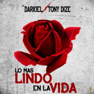 Darkiel Ft. Tony Dize - Lo Mas Lindo En La Vida