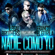 Ilegal Brothers Ft. Franco El Gorila - Nadie Como Yo MP3