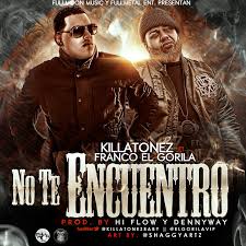 Killatonez Ft. Franco El Gorila - No Te Encuentro MP3