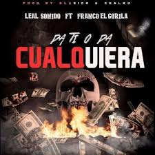Leal Sonido Ft. Franco El Gorila - Pa Ti o Pa Cualquiera MP3