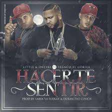 Little y Onfire Ft. Franco El Gorila - Hacerte Sentir MP3