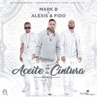 Mark B Ft. Alexis y Fido - Aceite En La Cintura Remix MP3