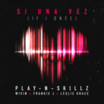 Play-N-Skillz Ft. Wisin, Frankie J Y Leslie Grace - Si Una Vez (If I Once) MP3