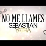 Sebastian Yatra - No Me Llames