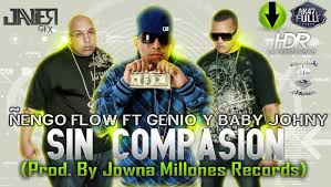 Ñengo Flow Ft Genio y Baby Johnny - Sin Compasion MP3