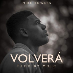 Mike Towers - Volverá MP3