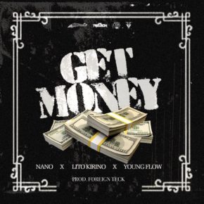 Nano La Diferencia Ft Lito Kirino, Young Flow - Get Money MP3