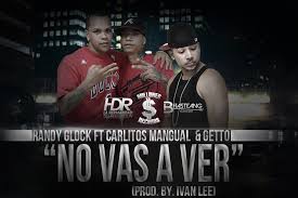 Randy Glock Ft. Carlitos Mangual y Getto - No Vas a Ver MP3