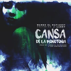 Wambo El Mafiaboy Ft J-Lanny - Cansa De La Monotonia MP3