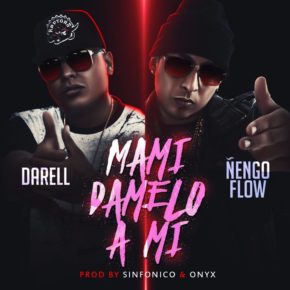 Ñengo Flow Ft. Darell - Mami Damelo A Mi MP3