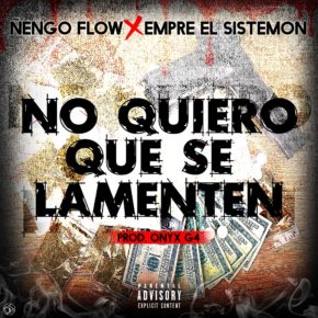 Ñengo Flow Ft. Empre El Sistemon - No Quiero Que Se Lamenten MP3