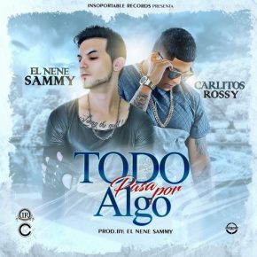 El Nene Sammy Ft. Carlitos Rossy - Todo Pasa Por Algo MP3