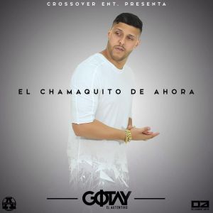 Gotay El Autentiko - El Chamaquito De Ahora