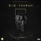 J Alvarez - Big Yauran (2016) Album