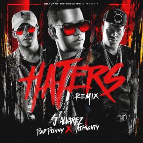 J Alvarez Ft. Bad Bunny Y Almighty - Haters Remix MP3