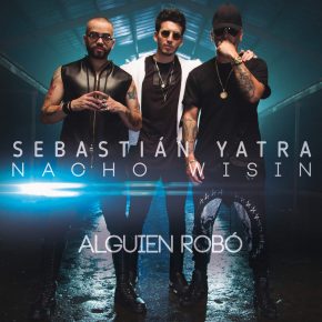 Sebastián Yatra Ft Wisin & Nacho - Alguien Robó MP3