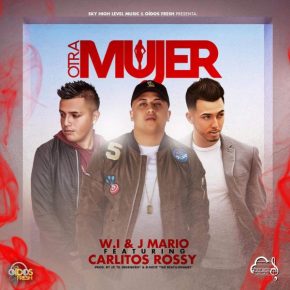 W.I Y J Mario Ft. Carlitos Rossy - Otra Mujer MP3