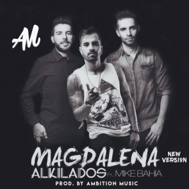 Alkilados Ft. Mike Bahia - Magdalena (New Version) MP3