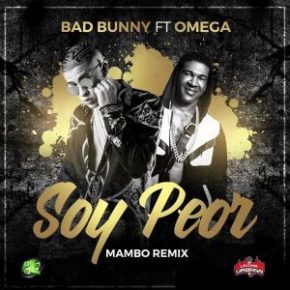 Bad Bunny Ft. Omega El Fuerte - Soy Peor Remix MP3