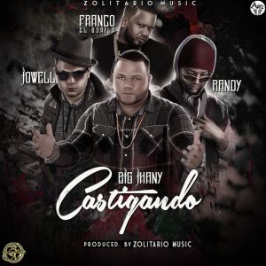 Big Jhany Ft. Jowell Y Randy, Franco El Gorila - Castigando MP3