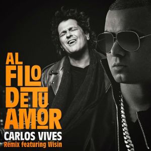 Carlos Vives Ft. Wisin - Al Filo De Tu Amor Remix MP3