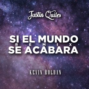 Justin Quiles Ft Kevin Roldan - Si El Mundo Se Acabara Remix MP3