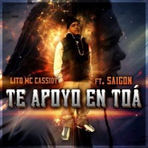Lito MC Cassidy Ft. Saigon - Te Apoyo En Toá MP3