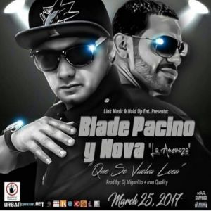 Nova La Amenaza Ft. Blade Pacino - Que Se Vuelva Loca MP3