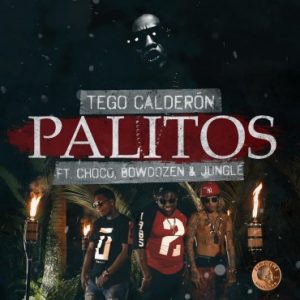 Tego Calderón Ft. Jungle, Choco, Bowdozen - Palitos MP3