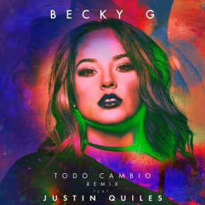 Becky G Ft. Justin Quiles - Todo Cambio Remix MP3