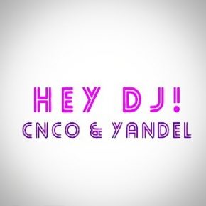 CNCO Ft. Yandel - Hey DJ MP3