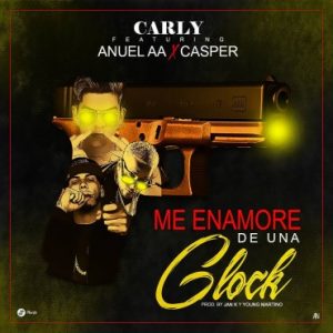 Carly Ft. Anuel AA, Casper Magico - Me Enamore De Una Glock MP3