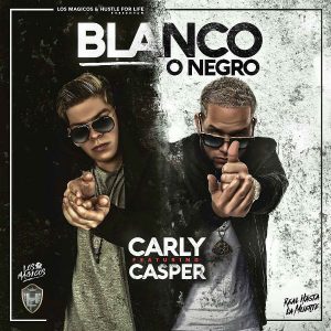Carly Ft. Casper Magico - Blanco o Negro MP3
