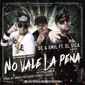 DC Y Emil Ft. El Sica - No Vale La Pena MP3