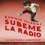 Enrique Iglesias Ft. Descemer Bueno Y Jacob Forever - Subeme La Radio Remix MP3