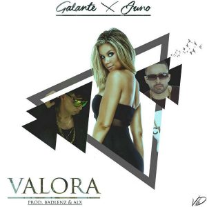 Galante El Emperador Ft. Juno The Hitmaker - Valora MP3