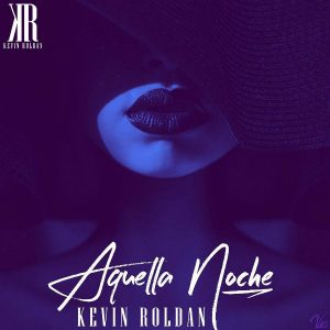 Kevin Roldan - Aquella Noche MP3
