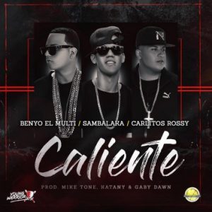 Sambalaka Ft. Benyo El Multi, Carlitos Rossy - Caliente MP3