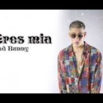 Bad Bunny - Eres Mia MP3