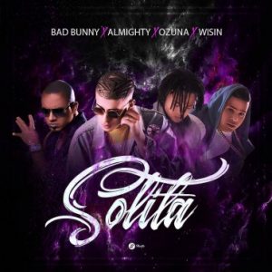 Bad Bunny Ft. Wisin, Almighty, Ozuna - Sólita MP3