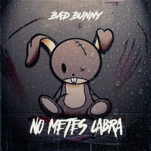 Bad Bunny - No Metes Cabra MP3
