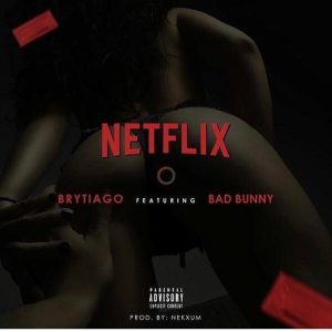 Brytiago Ft. Bad Bunny - Netflix MP3
