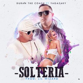 Duran The Coach Ft. Yaga - Solteria MP3