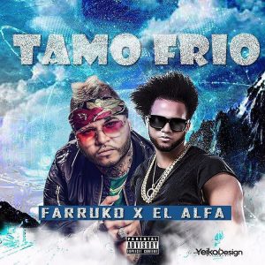 El Alfa Ft. Farruko - Tamo Frio MP3