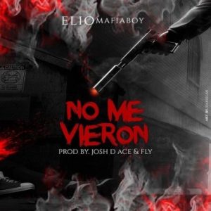 Elio Mafiaboy - No Me Vieron MP3