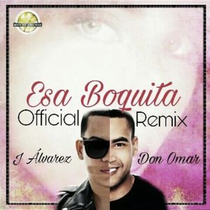 J Alvarez Ft. Don Omar - Esa Boquita Remix MP3